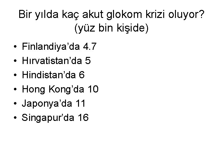 Bir yılda kaç akut glokom krizi oluyor? (yüz bin kişide) • • • Finlandiya’da