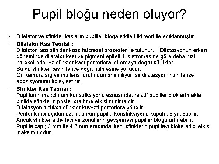 Pupil bloğu neden oluyor? • • • Dilatator ve sfinkter kasların pupiller bloğa etkileri