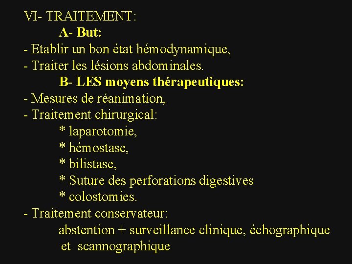 VI- TRAITEMENT: A- But: - Etablir un bon état hémodynamique, - Traiter les lésions