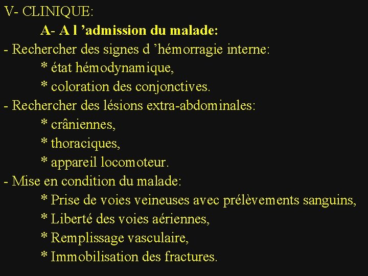 V- CLINIQUE: A- A l ’admission du malade: - Recher des signes d ’hémorragie