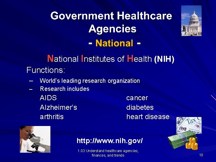 National Institutes of Health (NIH) Functions: – World’s leading research organization – Research includes