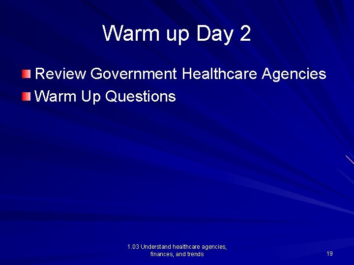 Warm up Day 2 Review Government Healthcare Agencies Warm Up Questions 1. 03 Understand
