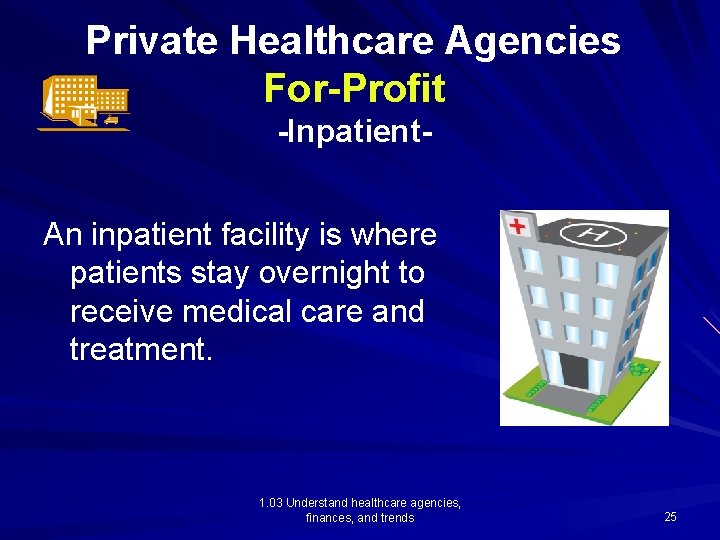 Private Healthcare Agencies For-Profit -Inpatient. An inpatient facility is where patients stay overnight to