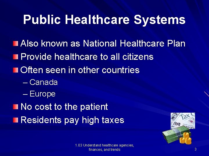 Public Healthcare Systems Also known as National Healthcare Plan Provide healthcare to all citizens