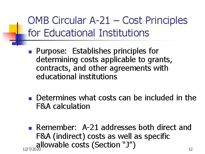 OMB Circular A-21 – Cost Principles for Educational Institutions n n Purpose: Establishes principles