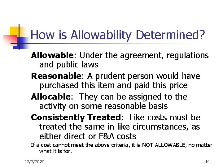How is Allowability Determined? Allowable: Under the agreement, regulations and public laws Reasonable: A