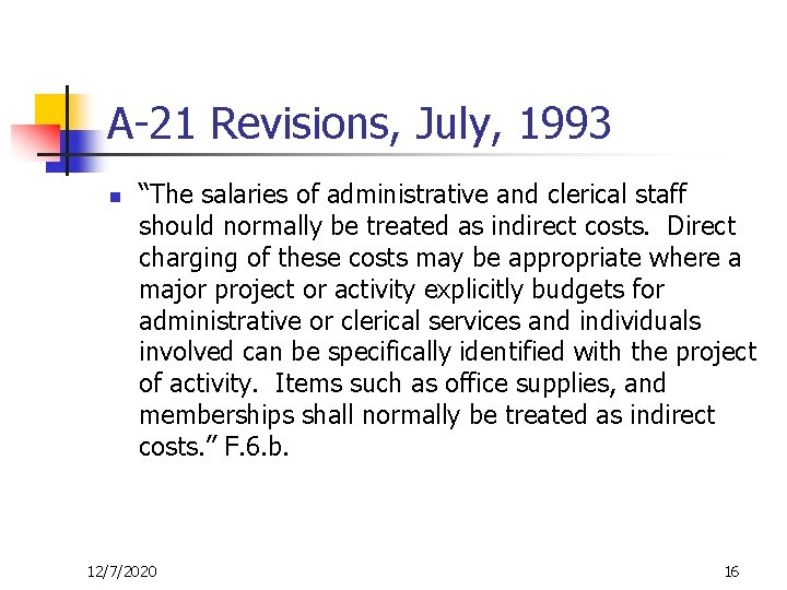 A-21 Revisions, July, 1993 n “The salaries of administrative and clerical staff should normally