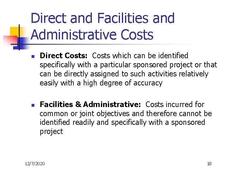 Direct and Facilities and Administrative Costs n n Direct Costs: Costs which can be