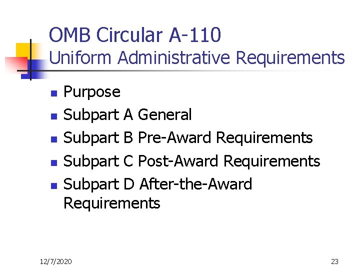 OMB Circular A-110 Uniform Administrative Requirements n n n Purpose Subpart A General Subpart