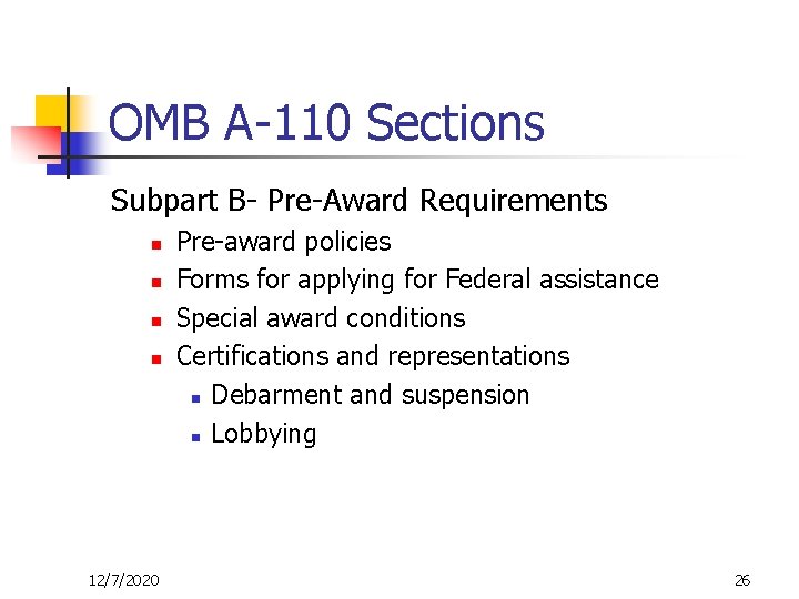 OMB A-110 Sections Subpart B- Pre-Award Requirements n n 12/7/2020 Pre-award policies Forms for