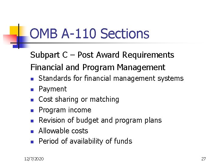 OMB A-110 Sections Subpart C – Post Award Requirements Financial and Program Management n