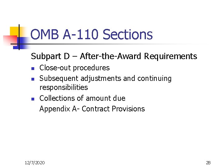 OMB A-110 Sections Subpart D – After-the-Award Requirements n n n Close-out procedures Subsequent