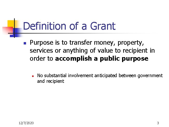 Definition of a Grant n Purpose is to transfer money, property, services or anything