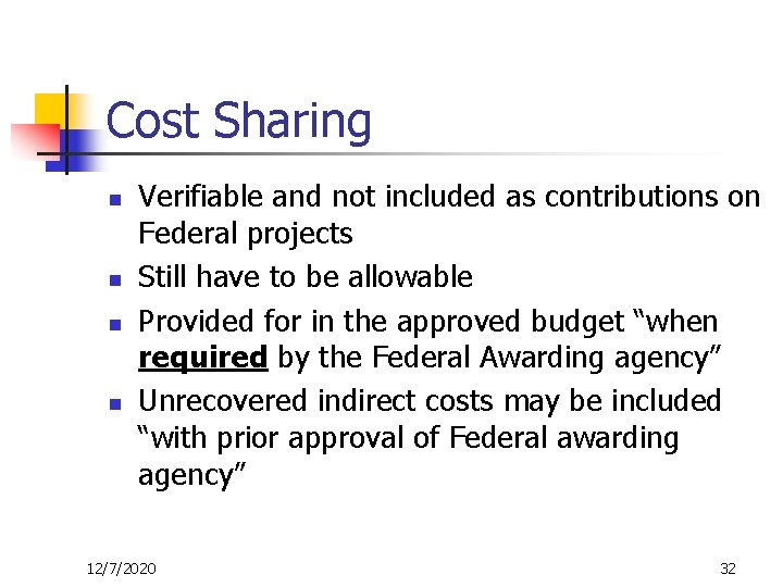 Cost Sharing n n Verifiable and not included as contributions on Federal projects Still