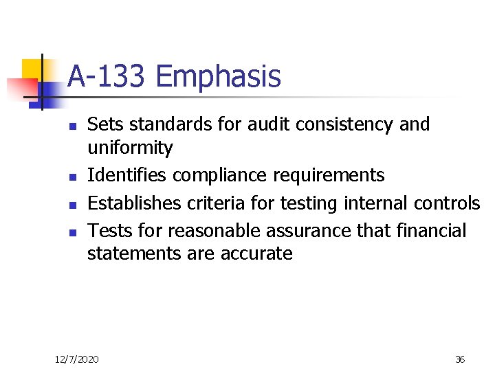 A-133 Emphasis n n Sets standards for audit consistency and uniformity Identifies compliance requirements