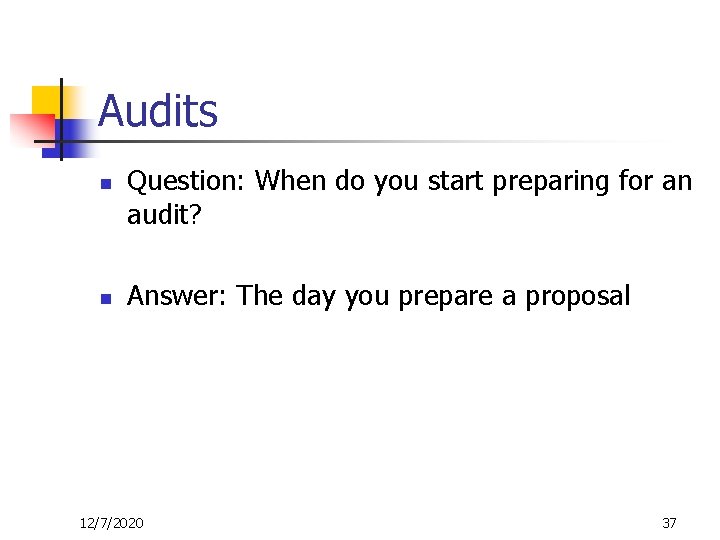 Audits n n Question: When do you start preparing for an audit? Answer: The