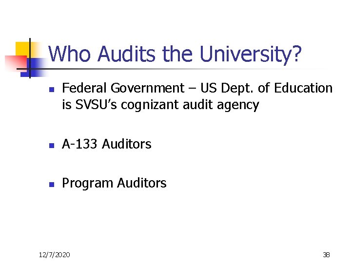 Who Audits the University? n Federal Government – US Dept. of Education is SVSU’s