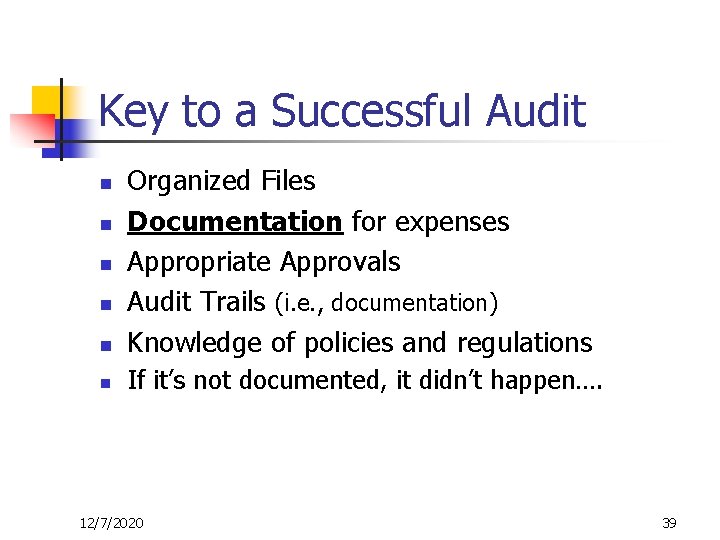 Key to a Successful Audit n Organized Files Documentation for expenses Appropriate Approvals Audit