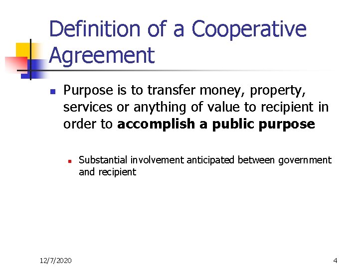 Definition of a Cooperative Agreement n Purpose is to transfer money, property, services or