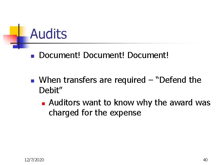 Audits n n Document! When transfers are required – “Defend the Debit” n Auditors