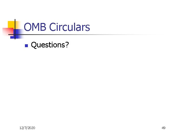 OMB Circulars n Questions? 12/7/2020 49 