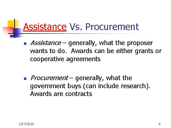 Assistance Vs. Procurement n Assistance – generally, what the proposer wants to do. Awards