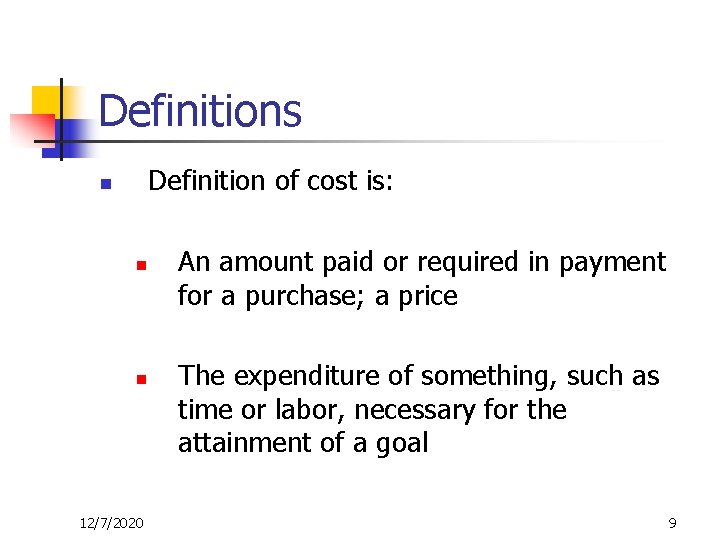 Definitions Definition of cost is: n n n 12/7/2020 An amount paid or required