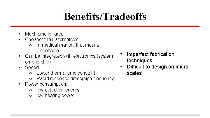 Benefits/Tradeoffs • • • Much smaller area Cheaper than alternatives ○ In medical market,