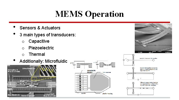 MEMS Operation • • • Sensors & Actuators 3 main types of transducers: o