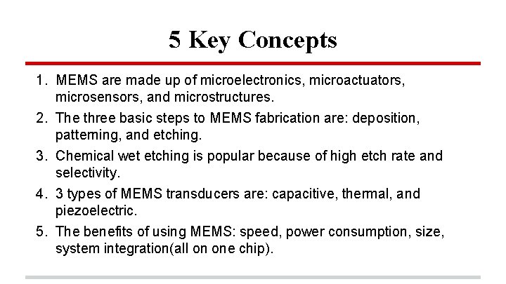 5 Key Concepts 1. MEMS are made up of microelectronics, microactuators, microsensors, and microstructures.