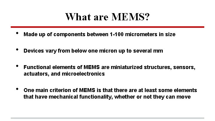 What are MEMS? • Made up of components between 1 -100 micrometers in size
