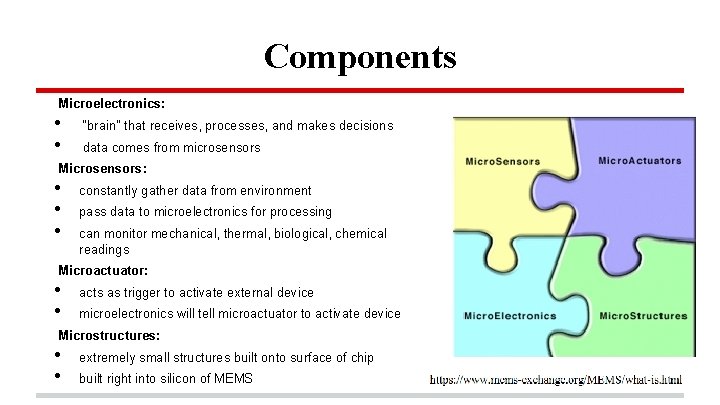 Components Microelectronics: • • “brain” that receives, processes, and makes decisions data comes from