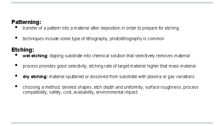Patterning: • • transfer of a pattern into a material after deposition in order