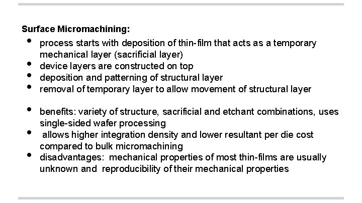 Surface Micromachining: • • process starts with deposition of thin-film that acts as a