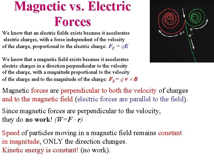 Magnetic vs. Electric Forces We know that an electric fields exists because it accelerates