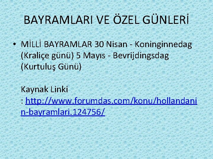 BAYRAMLARI VE ÖZEL GÜNLERİ • MİLLİ BAYRAMLAR 30 Nisan - Koninginnedag (Kraliçe günü) 5