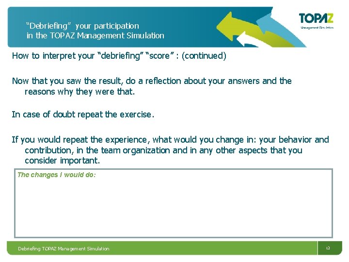 “Debriefing” your participation in the TOPAZ Management Simulation How to interpret your “debriefing” “score”