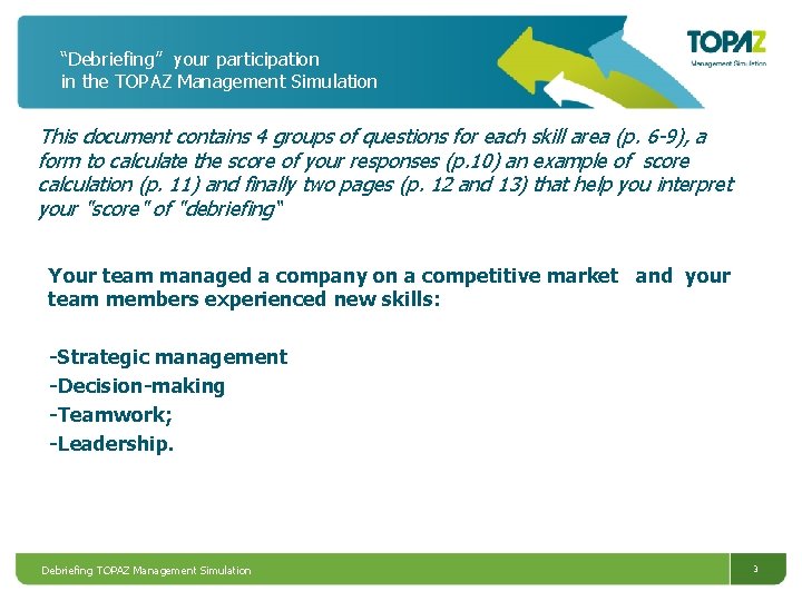 “Debriefing” your participation in the TOPAZ Management Simulation This document contains 4 groups of