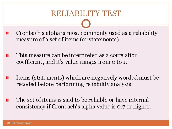 RELIABILITY TEST 2 Cronbach’s alpha is most commonly used as a reliability measure of