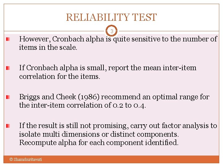 RELIABILITY TEST 3 However, Cronbach alpha is quite sensitive to the number of items