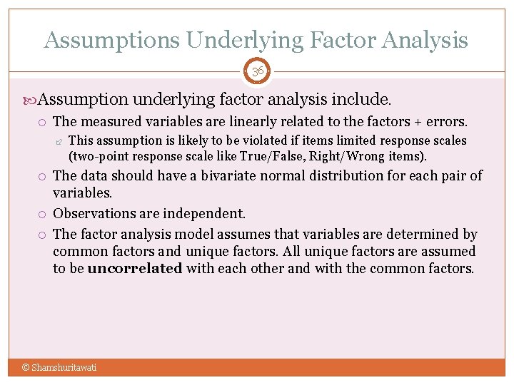 Assumptions Underlying Factor Analysis 36 Assumption underlying factor analysis include. The measured variables are