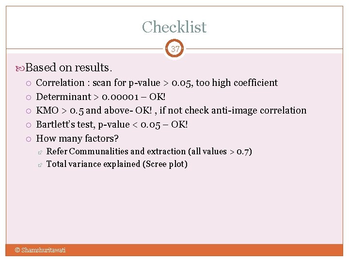 Checklist 37 Based on results. Correlation : scan for p-value > 0. 05, too