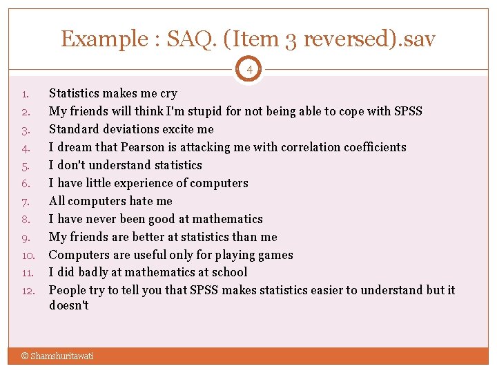 Example : SAQ. (Item 3 reversed). sav 4 1. 2. 3. 4. 5. 6.