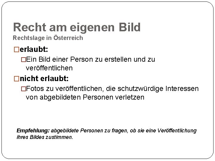 Recht am eigenen Bild Rechtslage in Österreich �erlaubt: �Ein Bild einer Person zu erstellen