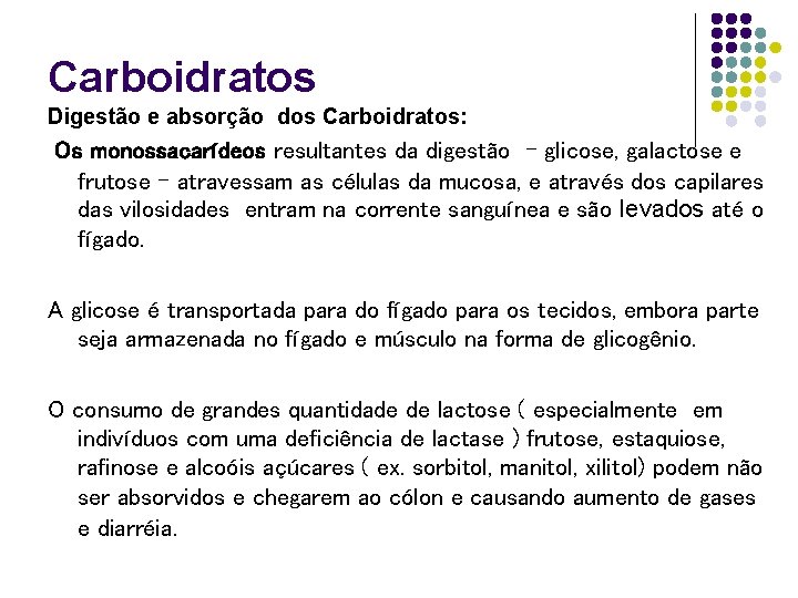 Carboidratos Digestão e absorção dos Carboidratos: Os monossacarídeos resultantes da digestão - glicose, galactose