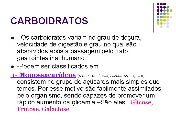 CARBOIDRATOS - Os carboidratos variam no grau de doçura, velocidade de digestão e grau