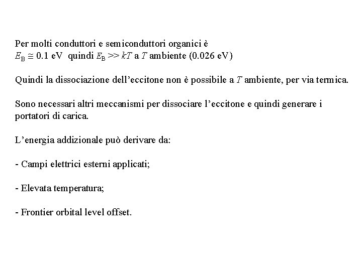 Per molti conduttori e semiconduttori organici è EB 0. 1 e. V quindi EB Per molti conduttori e semiconduttori organici è EB 0. 1 e. V quindi EB