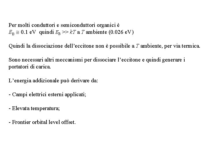 Per molti conduttori e semiconduttori organici è EB 0. 1 e. V quindi EB