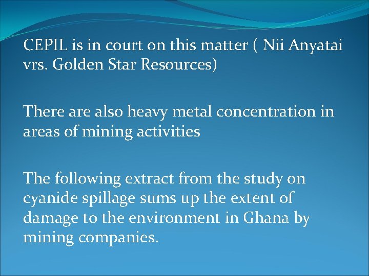 CEPIL is in court on this matter ( Nii Anyatai vrs. Golden Star Resources)