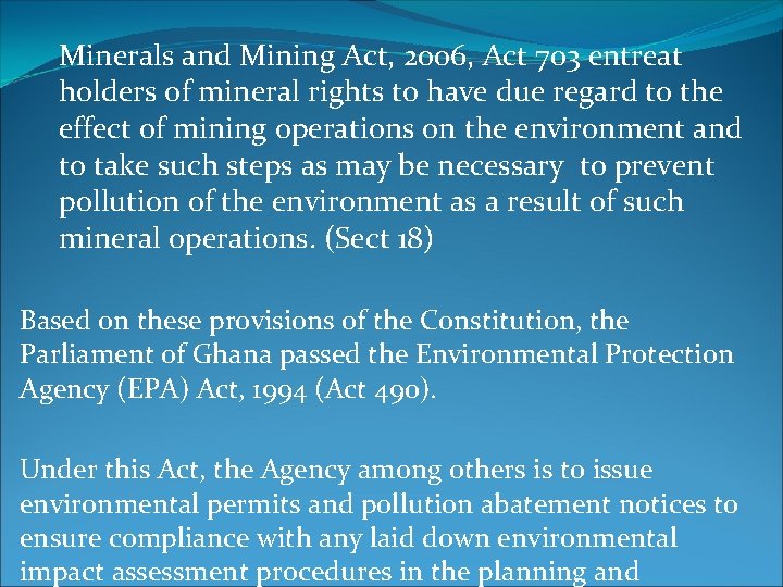 Minerals and Mining Act, 2006, Act 703 entreat holders of mineral rights to have